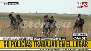 Megaoperativo para encontrar a Loan: rastrillajes en vivo, ocho detenidos y ninguna certeza