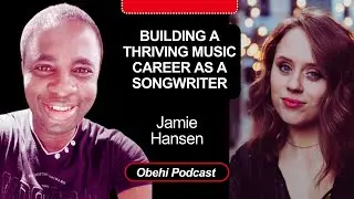 Building a Thriving Music Career as a Songwriter & Performer- Jamie Hansen's Journey as a Songwriter