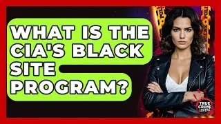 What Is The CIA's Black Site Program? - True Crime Lovers