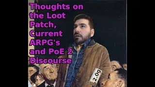 Thoughts on PoE 2 Loot Patch, ARPG's and Player Discourse