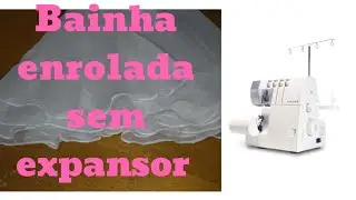 Faça bainha enrolada sem expansor