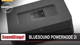 The Power, Purpose, and Appeal of Bluesound's Powernode 2i Amplifier - SoundStage! Talks (June 2020)