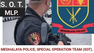 MEGHALAYA POLICE SPECIAL OPERATION TEAM (SOT)|| KNOW ABOUT SOT MEGHALAYA POLICE @paulsangmavlogs