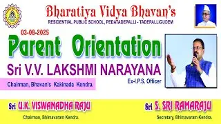 BHARATIYA VIDYA BHAVAN'S  RESIDENTIAL PUBLIC SCHOOL,  TADEPALLIGUDEM PARENT  ORIENTATION