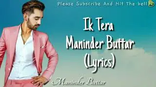 IK TERA (Lyrics) - Maninder Buttar (Official Video) | Mixsingh | DirectorGifty | New Punjabi Song