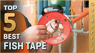 Top 5 Best Fish Tapes Review in 2025
