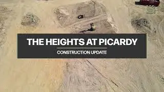 The Heights at Picardy - Construction Update