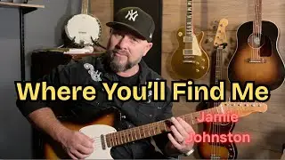 Where You'll Find Me - James Johnston - Guitar Lesson