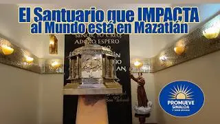 El Santuario más hermoso de América esté en Mazatlán