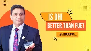 What Experts Don't Want You to Know About DHI vs FUE Hair Transplant| Dr.Rana Irfan