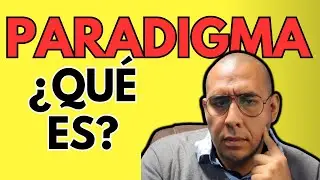 ¿Qué es un PARADIGMA y cuando ocurre un cambio de PARADIGMA?