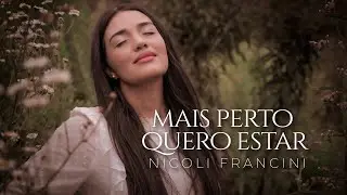 Nicoli Francini - Mais perto quero estar 