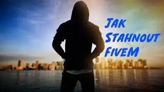 Jak stáhnout FiveM /How to download FiveM/
