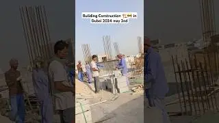 How Workers' Working in Dubai 24th April 2024 Building Construction 🏗️🚧