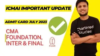 ICMAI Important Update | CMA Exam July 2023 Admit card | CMA Foundation, Inter & Final