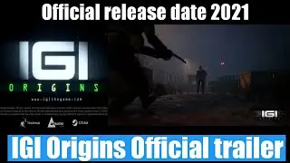 IGI Origins Official Trailer ! Official Release Date Confirm 2021!