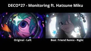 [DECO*27] Monitoring feat. Hatsune Miku on the left, Monitoring Best Friend Remix on the right