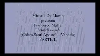 Francesco Maffei, L'angelo custode PARTE II