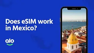 Does eSIM work in Mexico?