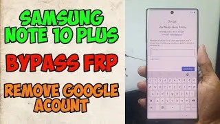 Samsung note 10 plus frp bypass