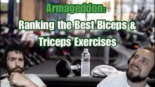 Armageddon: Ranking the Best Biceps & Triceps Exercises 💪
