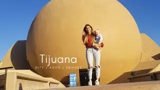 Tijuana Vlog: City / Food / Friends