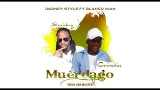 Rodney Style ft Blanco Man - Mu&eacute;rdago