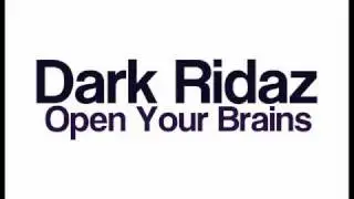 Dark Ridaz - Open Your Brains