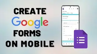 Как создать Google Forms на мобильном устройстве | Учебное пособие по Google Forms