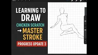 Learning To Draw | From Chicken Scratch to Master Stroke (Progress Update 3)