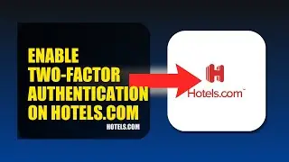 How To Enable Two Factor Authentication On Hotels.com 2025 (2026)
