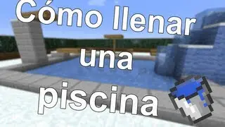 MINI-TUTORIALES &Eacute;PICOS DE MINECRAFT - C&oacute;mo llenar una piscina