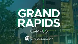 Grand Rapids Campus | MSU College of Human Medicine