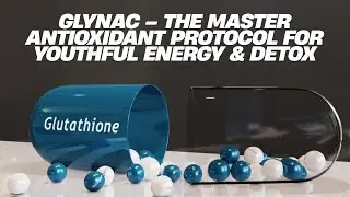 GlyNAC &ndash; The Master Antioxidant Protocol for Youthful Energy & Detox