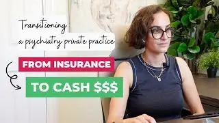 Challenges of Transitioning From Insurance to Cash Pay Private Practice