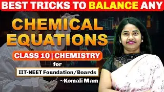 Tricks to Balance Any Chemical Equations for Class 10 (IIT-NEET Foundation/Board)🤩| Komali Mam❤️