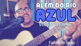 ALÉM DO RIO AZUL VOZ DA VERDADE