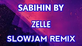 Sabihin Mo Na By Zelle Ft - DjLanz (Slowjam Remix)