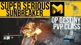 SUPER SERIOUS Sunbreaker GUIDE: The Most OP PVP CLASS - Destiny