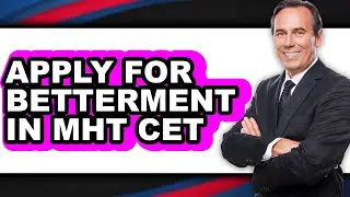 How to Apply for Betterment in Mht Cet (updated)