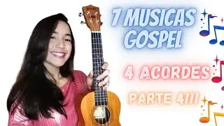 7 MÚSICAS GOSPEL COM 4 ACORDES PARTE 4 | Carol Almeida