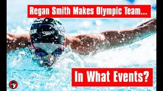 Will Regan Smith Make the 2021 U.S. Olympic Team in These Events?