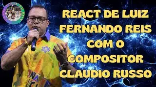 CANAL FOLIA DO REIS - IMPERDÍVEL - REACT DE LUIZ FERNANDO REIS COM O COMPOSITOR CLAUDIO RUSSO