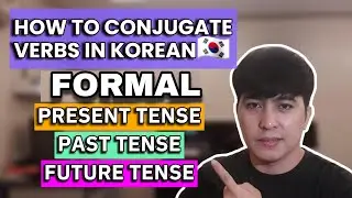 HOW TO CONJUGATE KOREAN VERBS IN FORMAL FORM || PRESENT TENSE, PAST TENSE, FUTURE TENSE