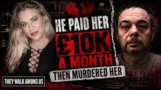 He Paid Her &pound;10k Monthly Then Murdered Her