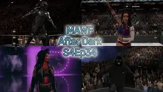 MAWF After Dark S4Ep34 I WWE 2K25 Universe Mode