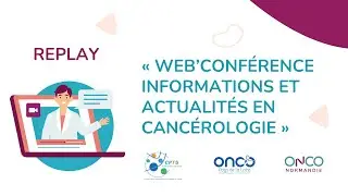Replay - Web’conférence informations et actualités en cancérologie