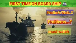 FIRST' TIME ON BOARD SHIP WORK|| PROBLEMS||SALARY|| MERCHANT NAVY
