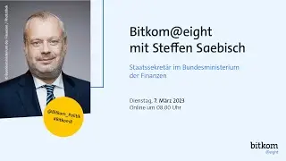 Bitkom@eight mit Steffen Saebisch, Staatssekretär im Bundesministerium der Finanzen