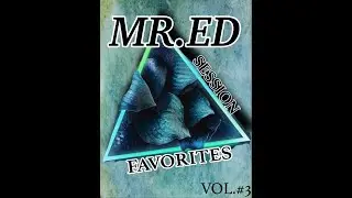 MR.ED - SESSION FAVORITES VOL.#3